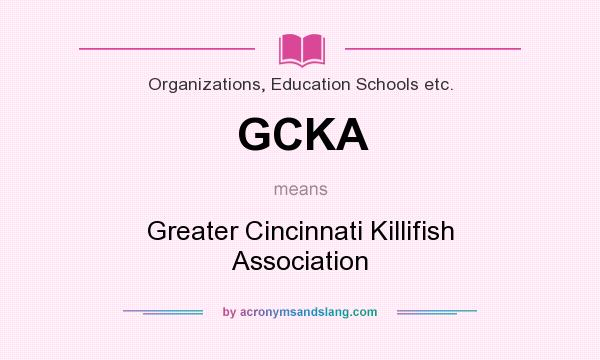 What does GCKA mean? It stands for Greater Cincinnati Killifish Association