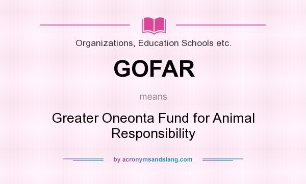 What does GOFAR mean? It stands for Greater Oneonta Fund for Animal Responsibility