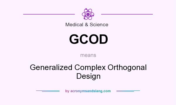 What does GCOD mean? It stands for Generalized Complex Orthogonal Design