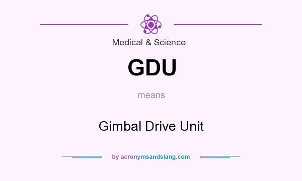 What does GDU mean? It stands for Gimbal Drive Unit