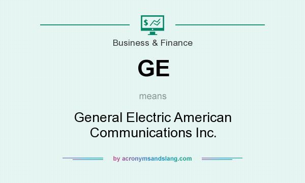 What does GE mean? It stands for General Electric American Communications Inc.
