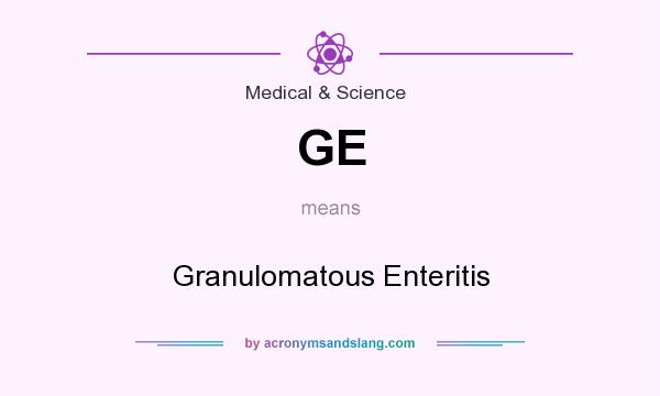 What does GE mean? It stands for Granulomatous Enteritis