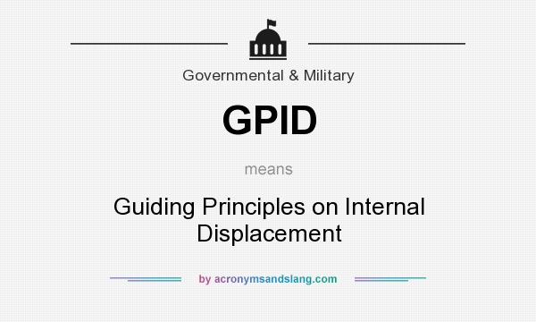 What does GPID mean? It stands for Guiding Principles on Internal Displacement