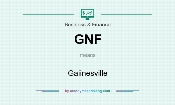 What does GNF mean? It stands for Gaiinesville
