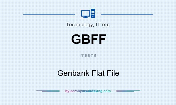 What does GBFF mean? It stands for Genbank Flat File