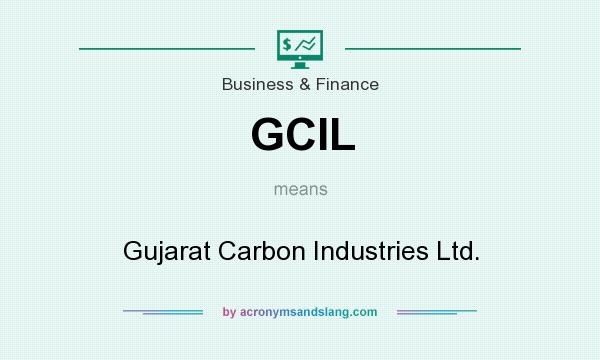 What does GCIL mean? It stands for Gujarat Carbon Industries Ltd.