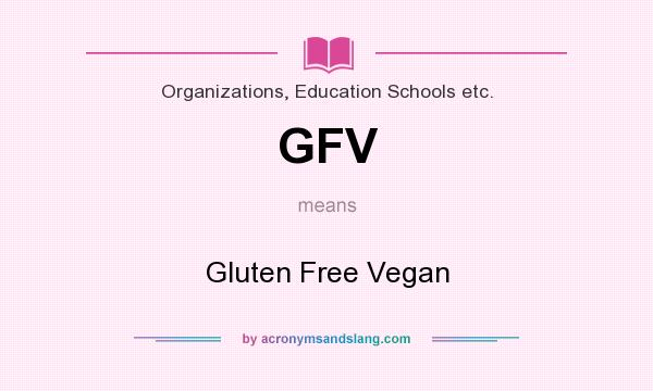 What does GFV mean? It stands for Gluten Free Vegan