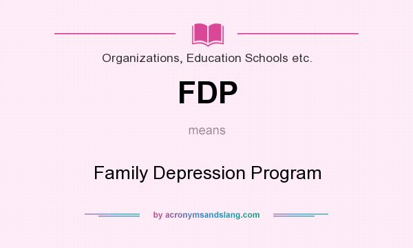 What does FDP mean? It stands for Family Depression Program