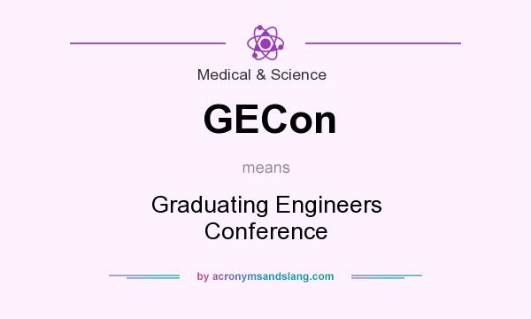 What does GECon mean? It stands for Graduating Engineers Conference