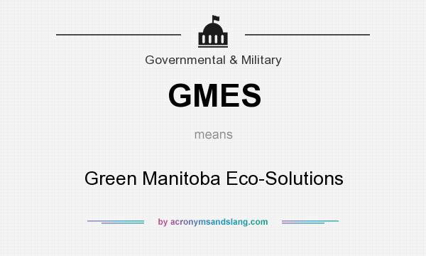 What does GMES mean? It stands for Green Manitoba Eco-Solutions