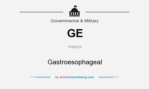 What does GE mean? It stands for Gastroesophageal