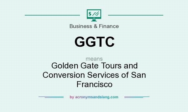 What does GGTC mean? It stands for Golden Gate Tours and Conversion Services of San Francisco