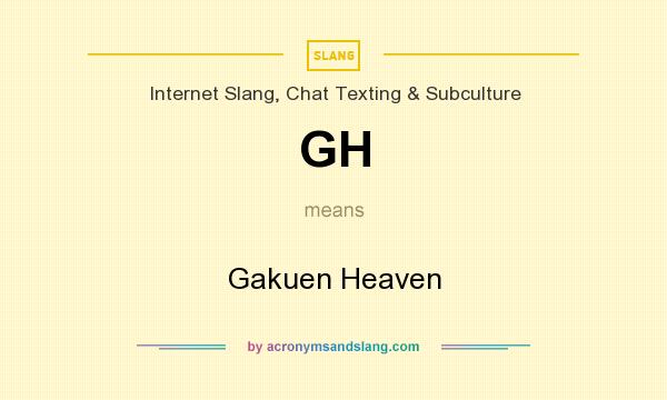 What does GH mean? It stands for Gakuen Heaven