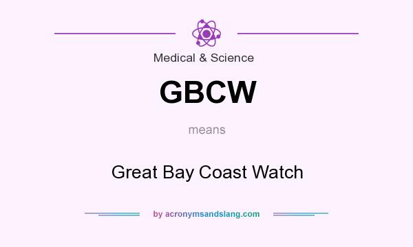 What does GBCW mean? It stands for Great Bay Coast Watch