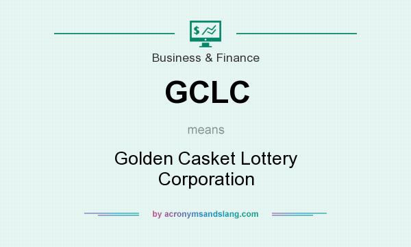 What does GCLC mean? It stands for Golden Casket Lottery Corporation
