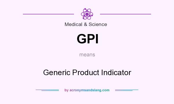 What does GPI mean? It stands for Generic Product Indicator