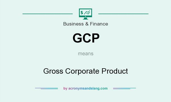 What does GCP mean? It stands for Gross Corporate Product