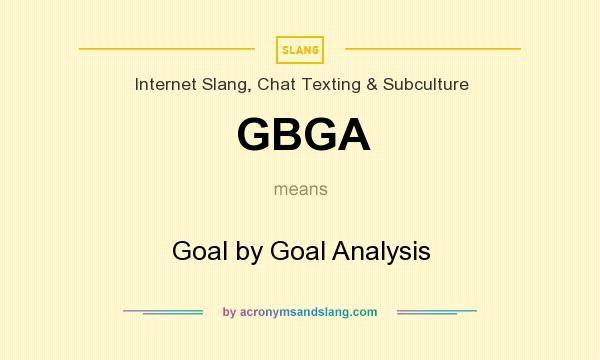What does GBGA mean? It stands for Goal by Goal Analysis