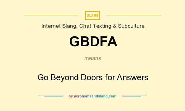 What does GBDFA mean? It stands for Go Beyond Doors for Answers