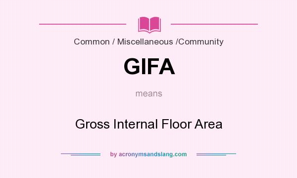 What does GIFA mean? It stands for Gross Internal Floor Area