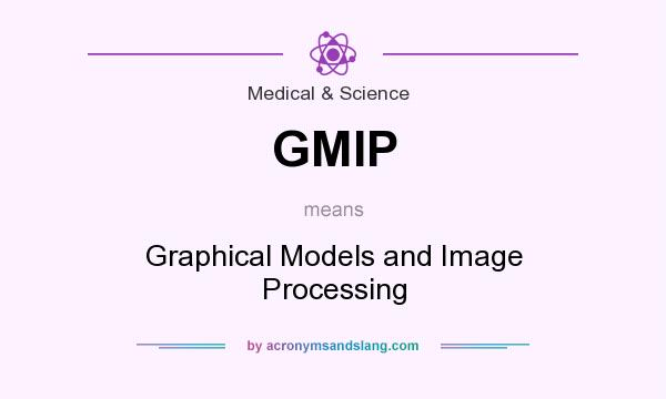 What does GMIP mean? It stands for Graphical Models and Image Processing