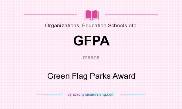 What does GFPA mean? It stands for Green Flag Parks Award