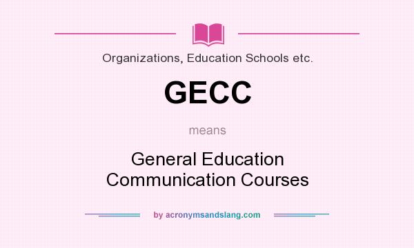 What does GECC mean? It stands for General Education Communication Courses