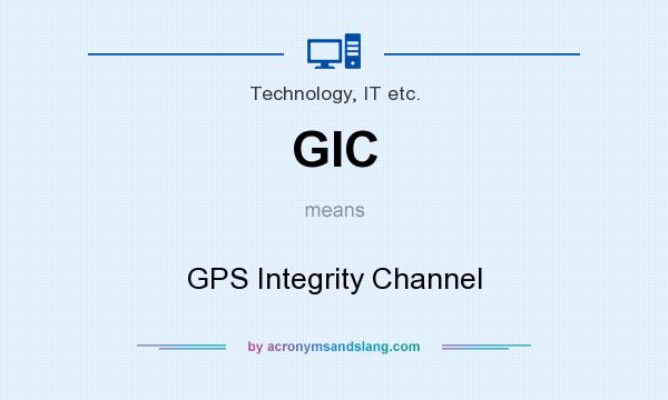 What does GIC mean? It stands for GPS Integrity Channel