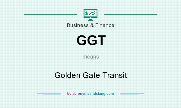 What does GGT mean? It stands for Golden Gate Transit