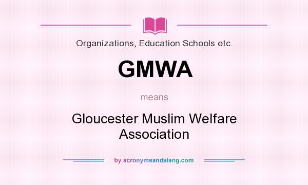 What does GMWA mean? It stands for Gloucester Muslim Welfare Association
