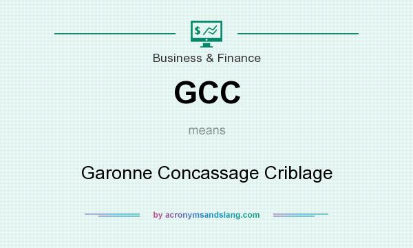 What does GCC mean? It stands for Garonne Concassage Criblage