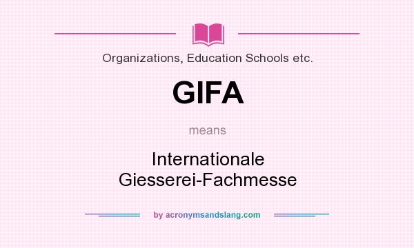 What does GIFA mean? It stands for Internationale Giesserei-Fachmesse