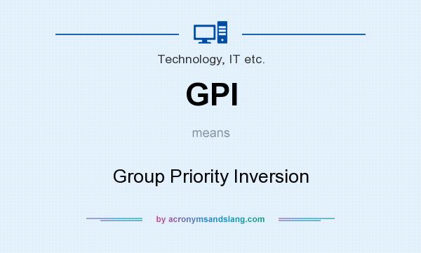 What does GPI mean? It stands for Group Priority Inversion