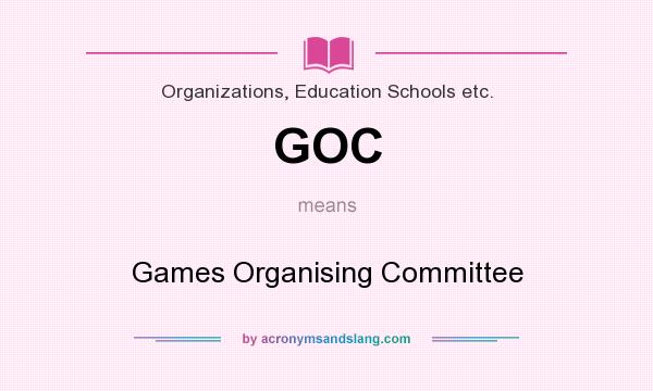What does GOC mean? It stands for Games Organising Committee