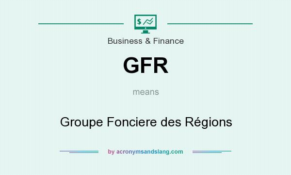 What does GFR mean? It stands for Groupe Fonciere des Régions