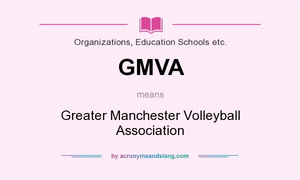 What does GMVA mean? It stands for Greater Manchester Volleyball Association