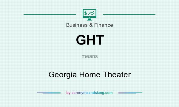 What does GHT mean? It stands for Georgia Home Theater