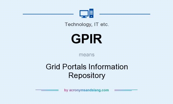 What does GPIR mean? It stands for Grid Portals Information Repository