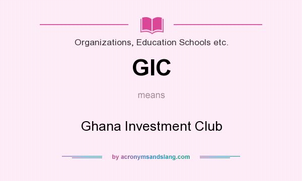 What does GIC mean? It stands for Ghana Investment Club