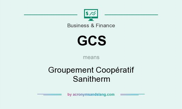 What does GCS mean? It stands for Groupement Coopératif Sanitherm