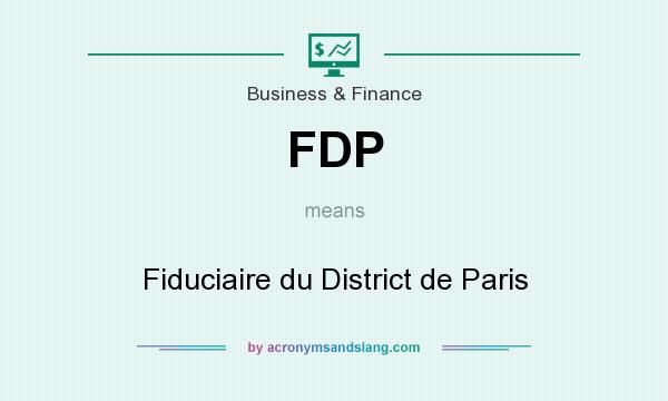 What does FDP mean? It stands for Fiduciaire du District de Paris