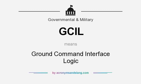 What does GCIL mean? It stands for Ground Command Interface Logic