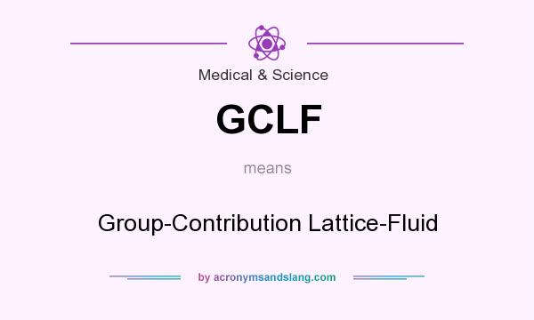 What does GCLF mean? It stands for Group-Contribution Lattice-Fluid