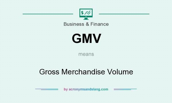What does GMV mean? It stands for Gross Merchandise Volume