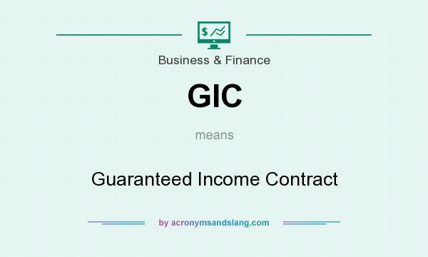What does GIC mean? It stands for Guaranteed Income Contract