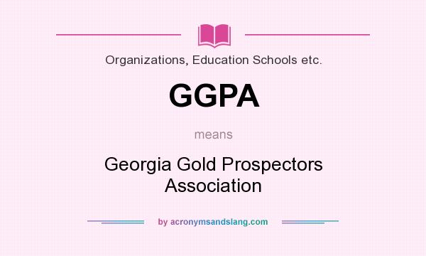What does GGPA mean? It stands for Georgia Gold Prospectors Association