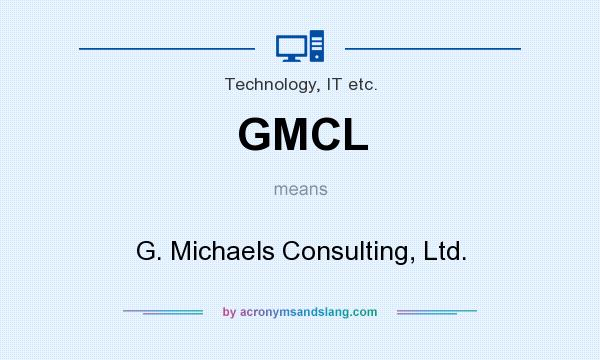 What does GMCL mean? It stands for G. Michaels Consulting, Ltd.