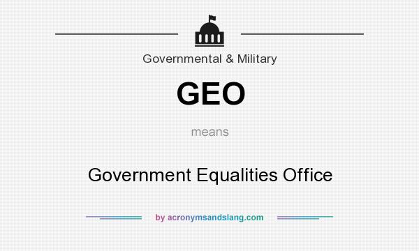 What does GEO mean? It stands for Government Equalities Office