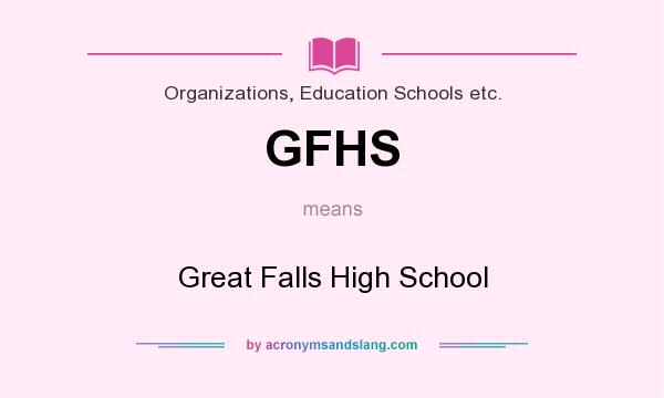 What does GFHS mean? It stands for Great Falls High School