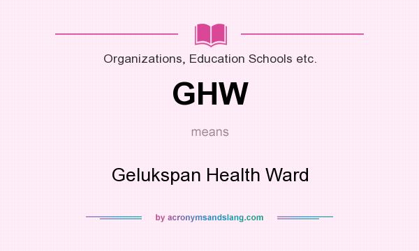 What does GHW mean? It stands for Gelukspan Health Ward